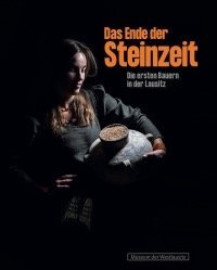 Katalog Das Ender der Steinzeit - Die ersten Bauern in der Lausitz © Museum der Westlausitz Kamenz