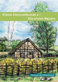 Kleine Steinzeitkunde 2 - Die ersten Bauern